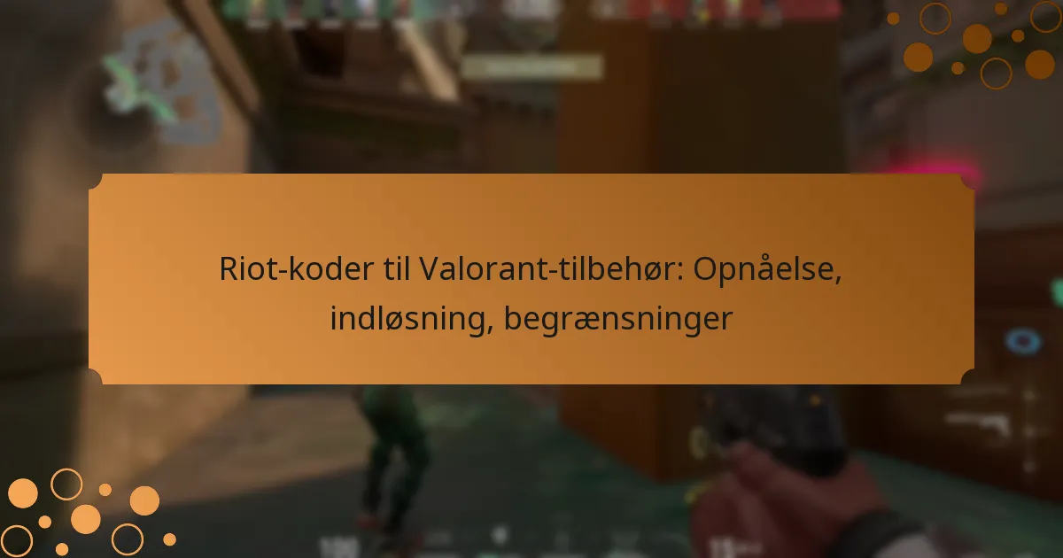 Riot-koder til Valorant-tilbehør: Opnåelse, indløsning, begrænsninger