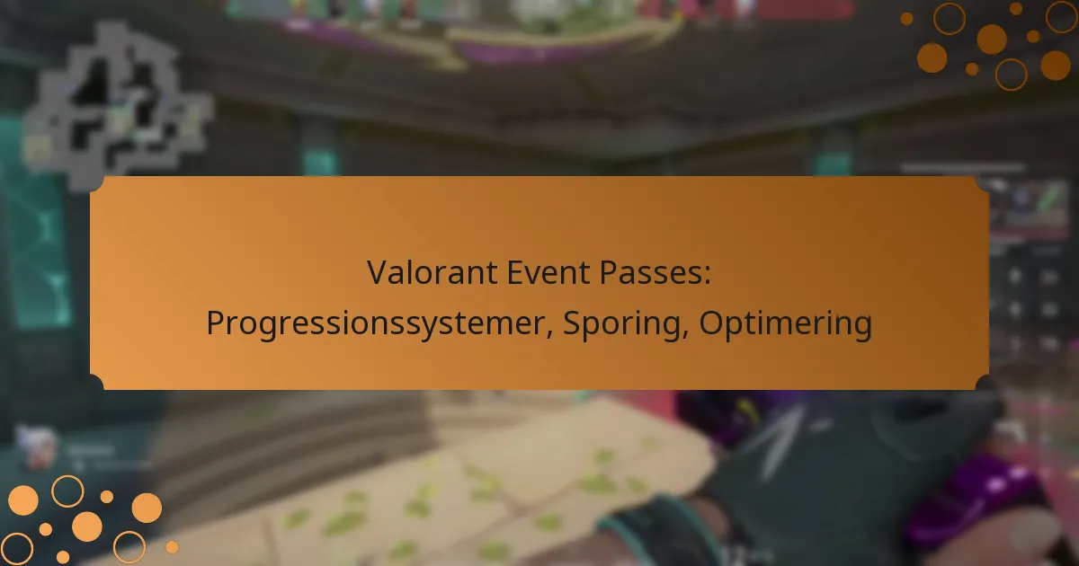 Valorant Event Passes: Progressionssystemer, Sporing, Optimering