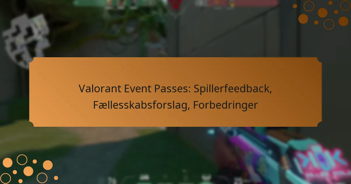 Valorant Event Passes: Spillerfeedback, Fællesskabsforslag, Forbedringer