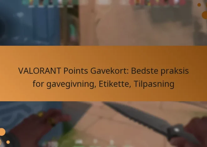 VALORANT Points Gavekort: Bedste praksis for gavegivning, Etikette, Tilpasning