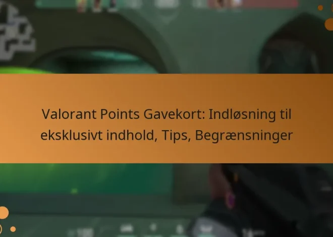 Valorant Points Gavekort: Indløsning til eksklusivt indhold, Tips, Begrænsninger