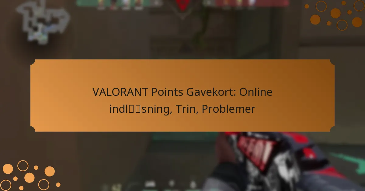 VALORANT Points Gavekort: Online indløsning, Trin, Problemer