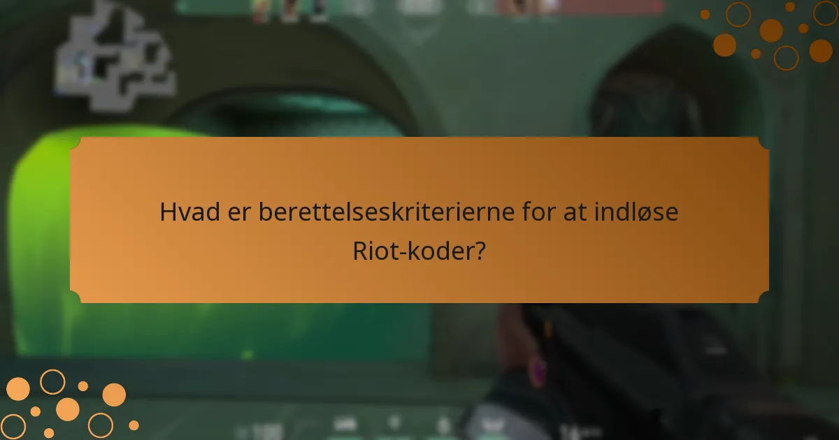 Hvad er berettelseskriterierne for at indløse Riot-koder?
