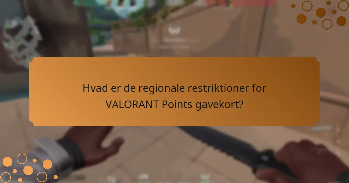 Hvad er de regionale restriktioner for VALORANT Points gavekort?