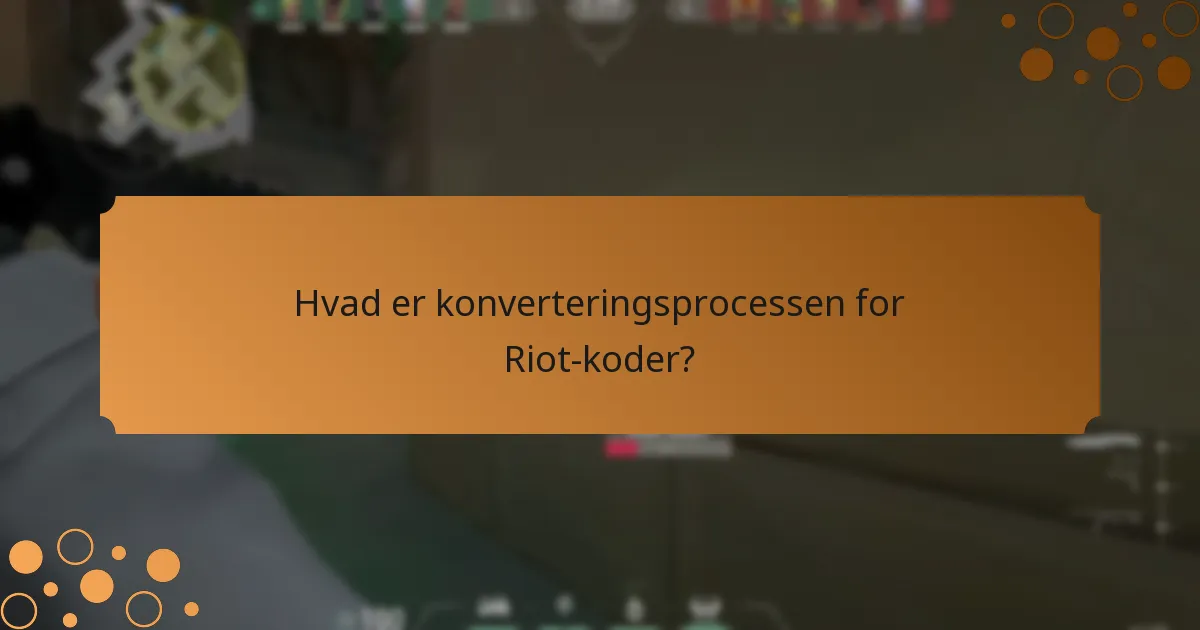 Hvad er konverteringsprocessen for Riot-koder?