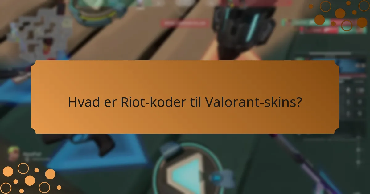Hvor kan jeg finde Riot-koder til Valorant-skins?