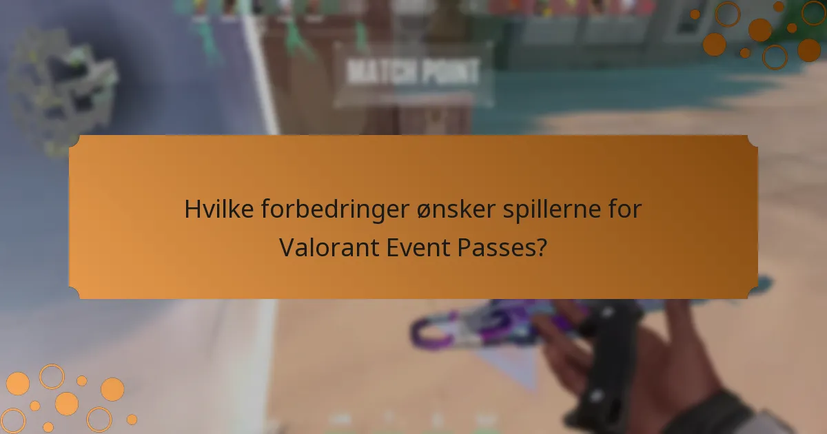 Hvilke forbedringer ønsker spillerne for Valorant Event Passes?