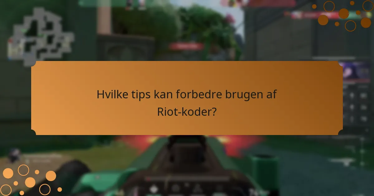 Hvilke tips kan forbedre brugen af Riot-koder?