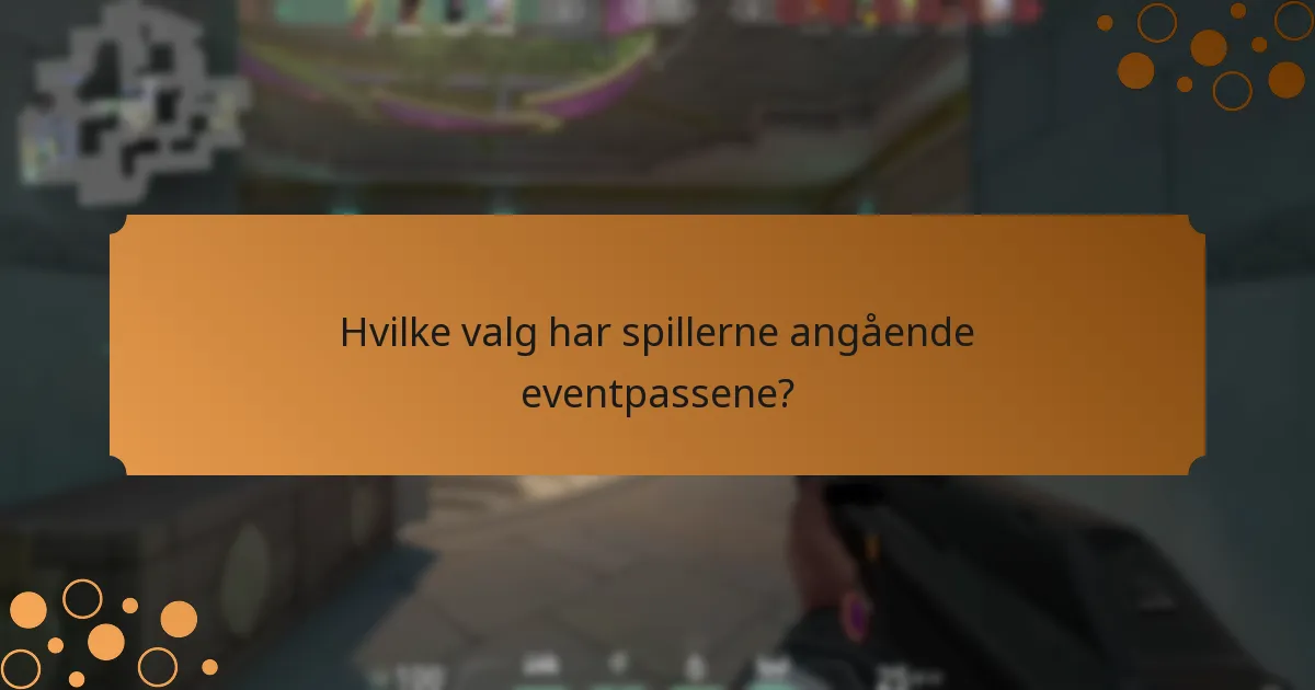 Hvilke valg har spillerne angående eventpassene?