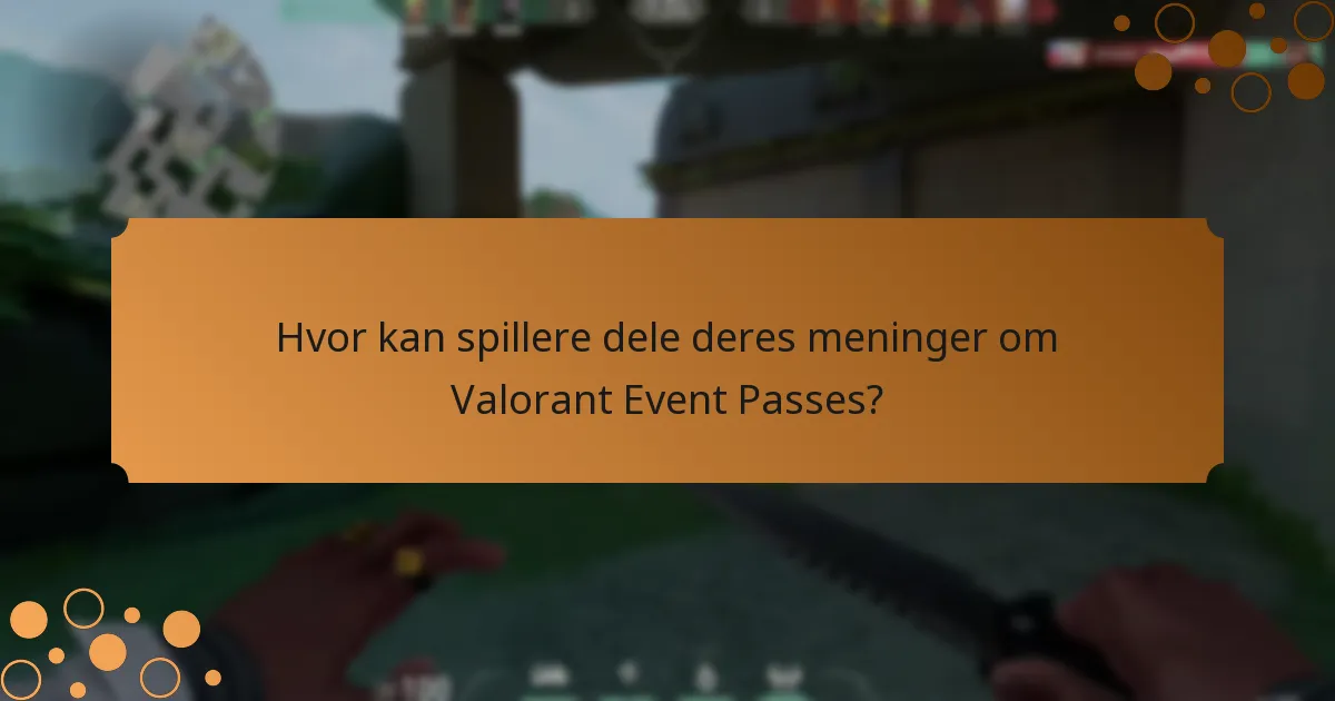 Hvor kan spillere dele deres meninger om Valorant Event Passes?