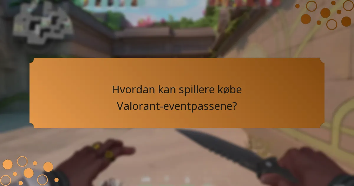 Hvordan sammenlignes Valorant-eventpassene med dem i andre spil?