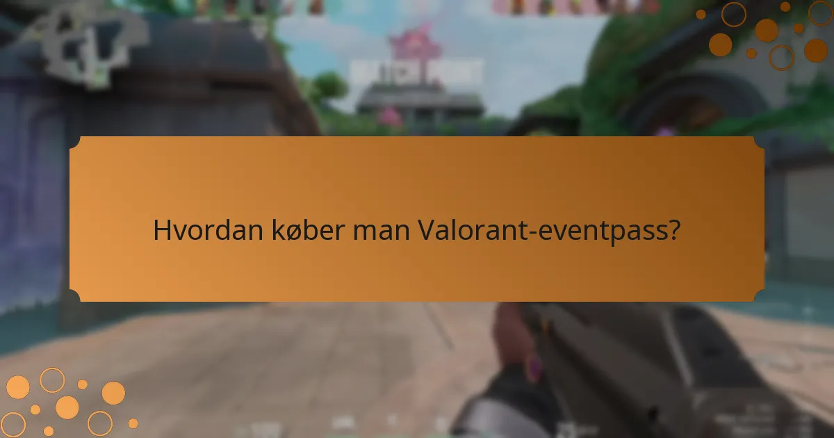 Hvordan køber man Valorant-eventpass?